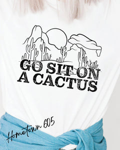 Go sit on a cactus t-shirt, graphic tee