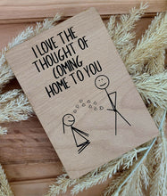 Load image into Gallery viewer, I LOVE THE THOUGHT OF COMING HOME TO YOU WOOD CARD