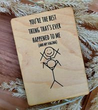 Load image into Gallery viewer, YOU&#39;RE THE BEST THING THAT&#39;S EVER HAPPENED TO ME WOOD CARD
