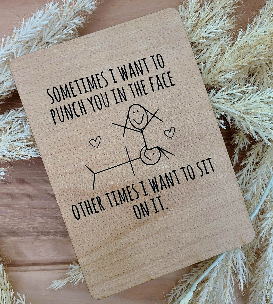 SOMETIMES I WANT TO PUNCH YOU IN THE FACE, OTHER TIMES SIT ON IT WOOD CARD VALENTINES DAY