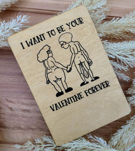 I WANT TO BE YOUR VALENTINE FOREVER WOOD CARD