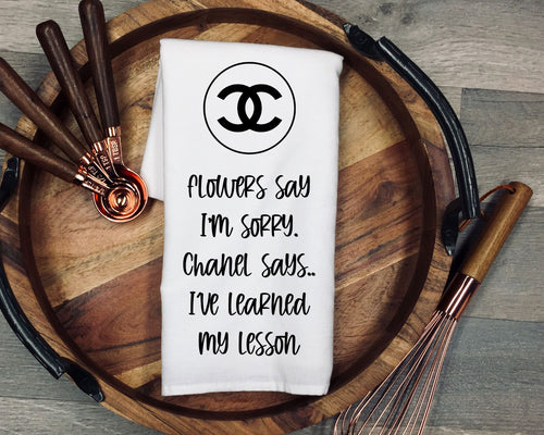 flowers say I’m sorry... I've learned my lesson Kitchen Towel