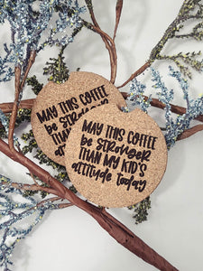 May this Coffee be Stronger than My Kid's Attitude Today Car Coasters (2 pack)