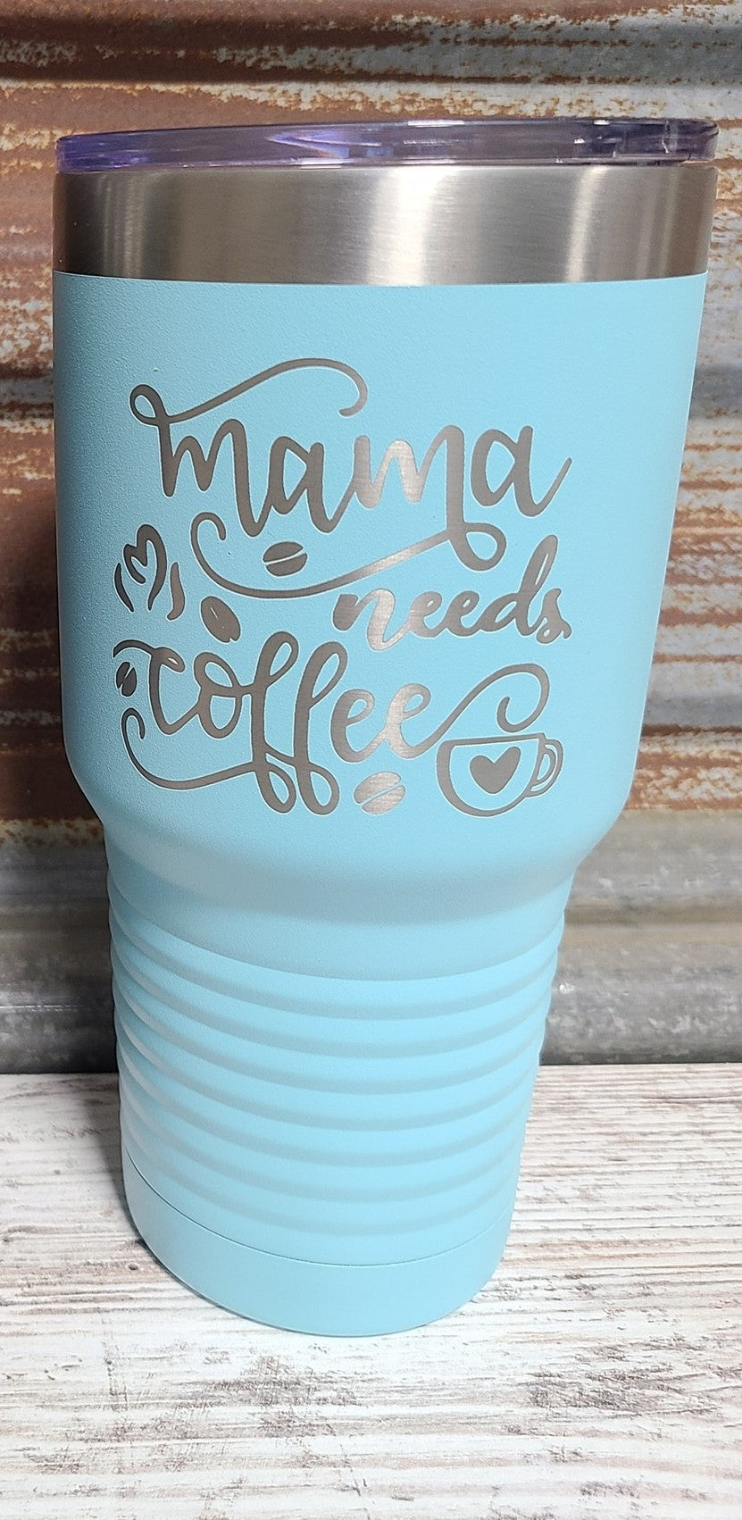 Mama Needs Coffee Tumbler