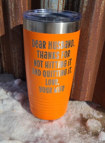 Dear Husband, thank you for not hitting it Polar Camel Tumbler