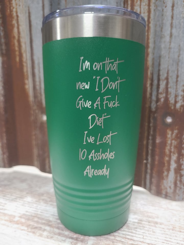 I'm on a new IDGAF Diet, I've lost 10 assholes already green 20 ounce Polar Camel