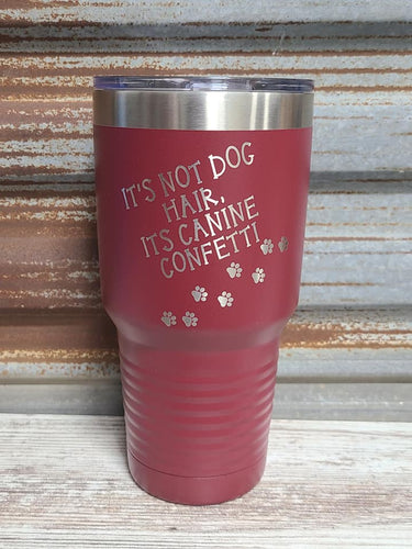 It's not dog hair, its canine confetti tumbler