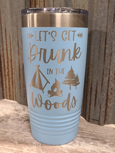 Let's get drunk in the woods light blue 20 ounce Polar Camel