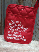 Load image into Gallery viewer, I end a lot of sentences with Just Saying pot holder