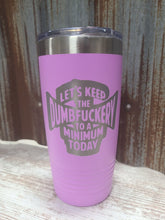 Load image into Gallery viewer, Dumbfuckery to a minimum Polar Camel Tumbler