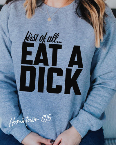 First of all, Eat a D$ck tshirt, graphic tee