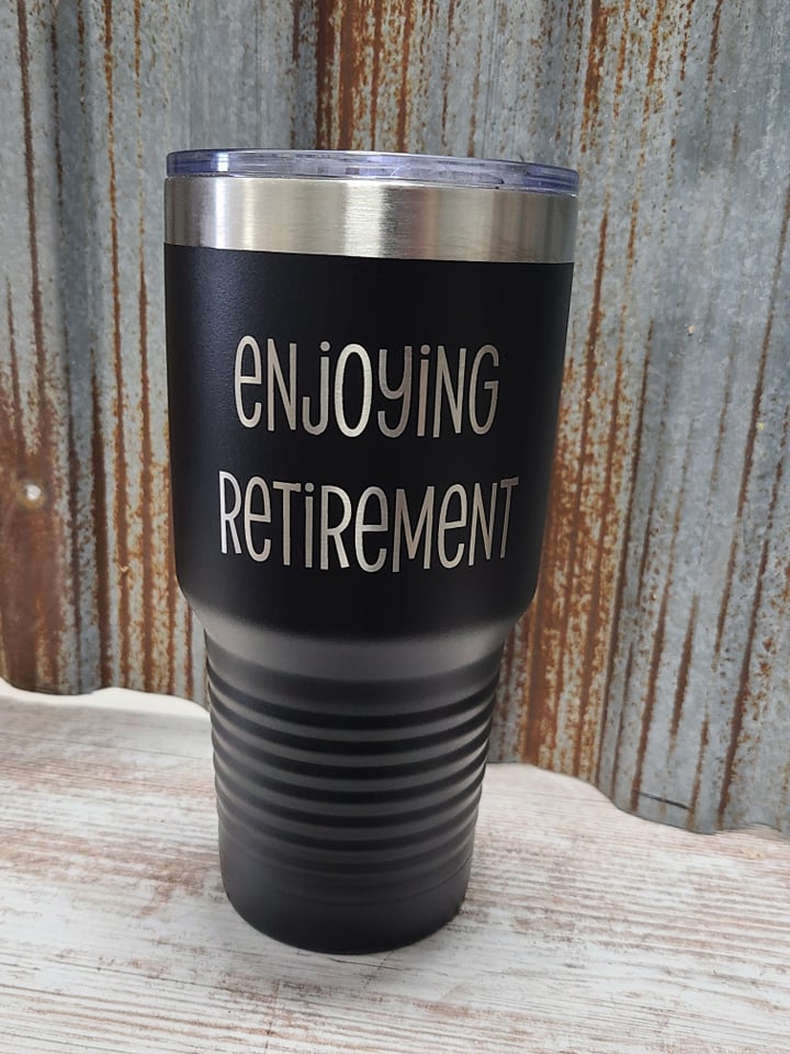 Enjoying Retirement black 30 ounce tumbler