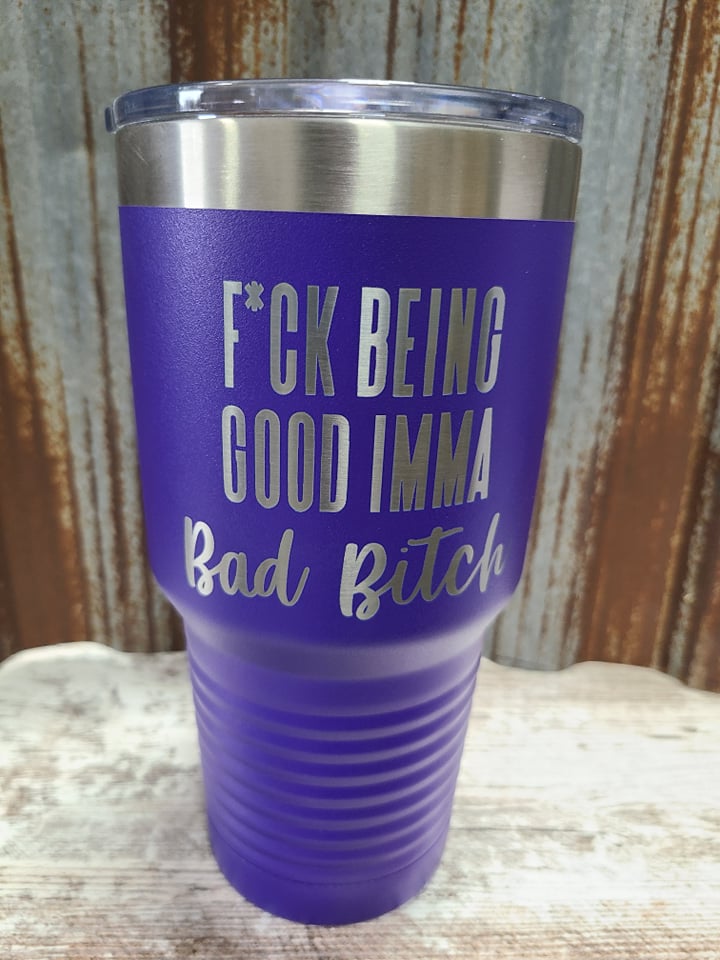 f being good, imma bad bitch purple 30 ounce tumbler