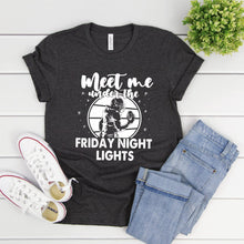 Load image into Gallery viewer, Meet me Under the Friday Night Lights t-shirt (white ink)