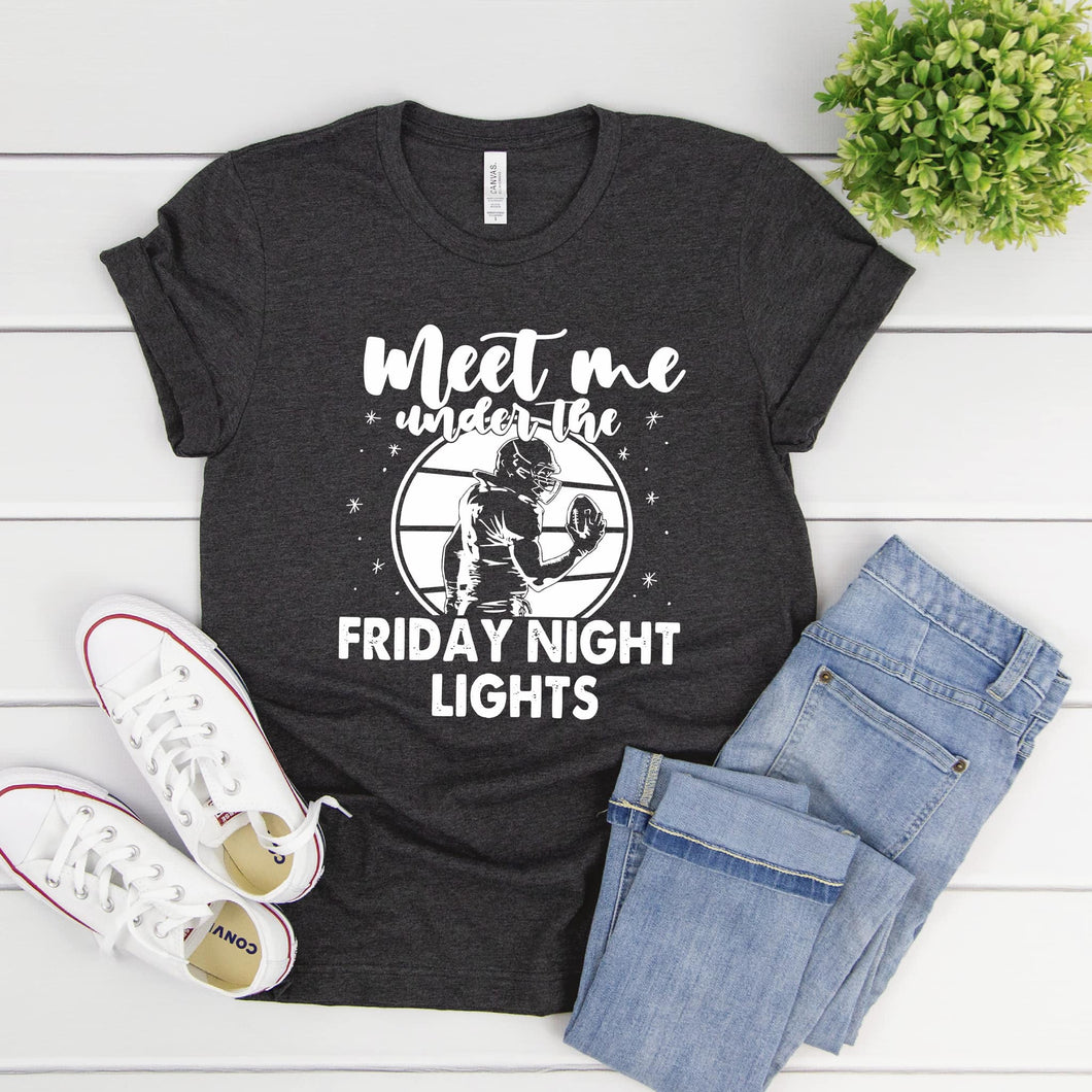 Meet me Under the Friday Night Lights t-shirt (white ink)