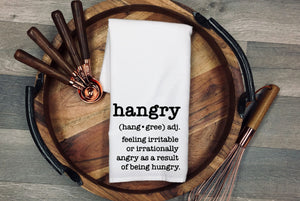 Hangry (hang-gree) adj. Feeling irritable or irrationally kitchen towel