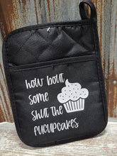 Load image into Gallery viewer, Pot Holder how bout some shut the fucupcakes