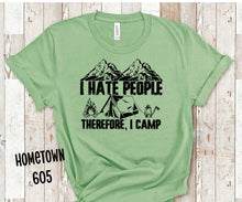 Load image into Gallery viewer, I hate people, therefore I camp tshirt, graphic tee