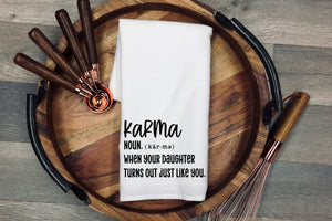 Karma. Noun. When your daughter turns out just like you. Tea Towel | Kitchen Towel | Flour Sack Dish Cloth | Housewarming Gift | Farmhouse Decor | Home Sweet Home
