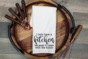 I only have the kitchen because it came with the house kitchen towel