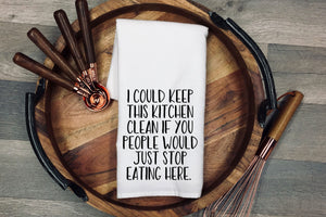 I could keep this kitchen clean if you people would just stop eating here. Kitchen towel