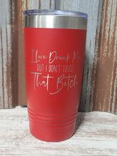 Load image into Gallery viewer, I love drunk me but I don&#39;t trust that bitch Polar Camel Tumbler
