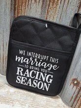 Load image into Gallery viewer, We interrupt this marriage to bring you racing season pot holder