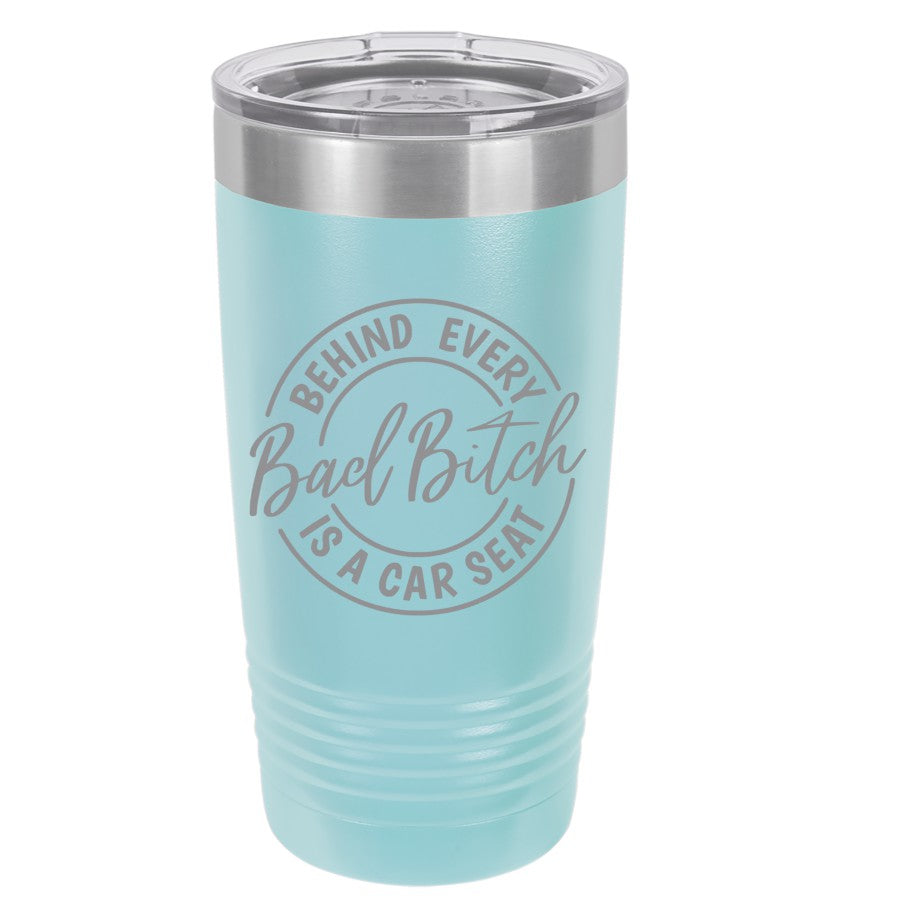 Behind every bad Bitch is a car seat 20 ounce Polar Camel