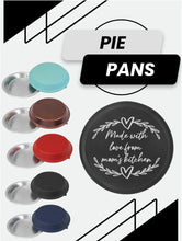 Load image into Gallery viewer, Made with Love from Mom&#39;s Kitchen Pie Pan