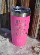 Load image into Gallery viewer, Never take advice from me, you&#39;ll end up drunk 20 ounce tumbler