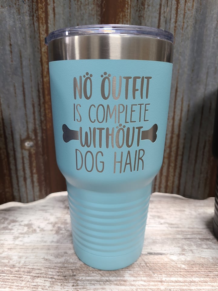 No outfit 30 ounce tumbler is complete without dog hair light blue 30 ounce tumbler