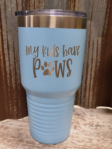 My kids have Paws light blue 30 ounce tumbler