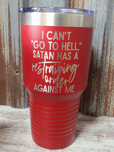 I can't go to hell satan has a restraining order against me 30 ounce Coral Polar Camel Tumbler red