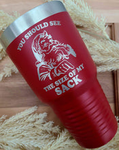 Load image into Gallery viewer, You should see the size of my sack Polar Camel Tumbler