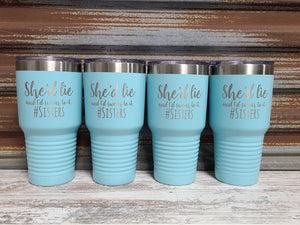 She'd lie and I'd swear to it sister tumbler
