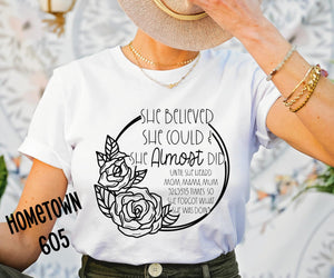 She believed she could & she almost did until she heard mom, mama, mum 5265313 times so she forgot what she was doing t-shirt, graphic tee