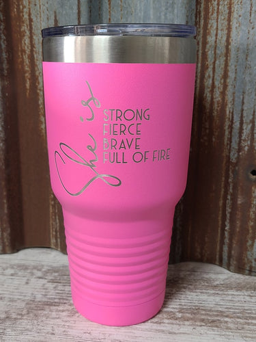 She is Strong, Fierce, Brave, Full of Fire Polar Camel 30 ounce Tumbler Pink
