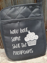 Load image into Gallery viewer, Pot Holder how bout some shut the fucupcakes