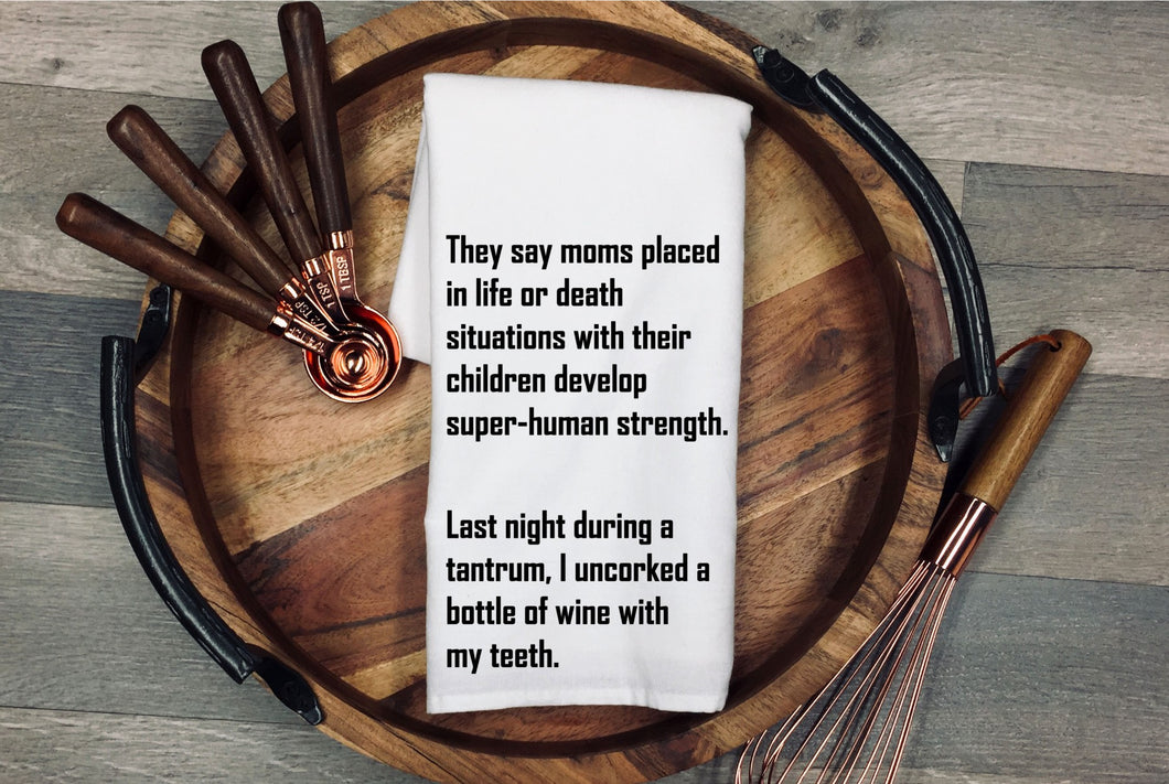 They say moms placed in life or death situations.. kitchen towel