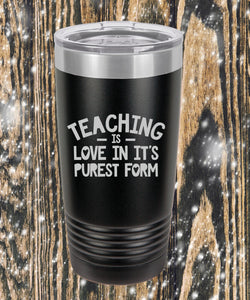 Teaching is Love in its purest form Teacher Polar Camel Tumbler