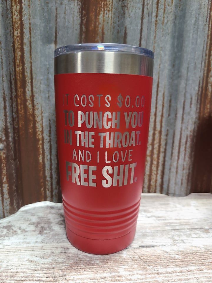 It cost 0 to punch you in the throat. And I love free shit red 20 ounce Polar Camel Tumbler