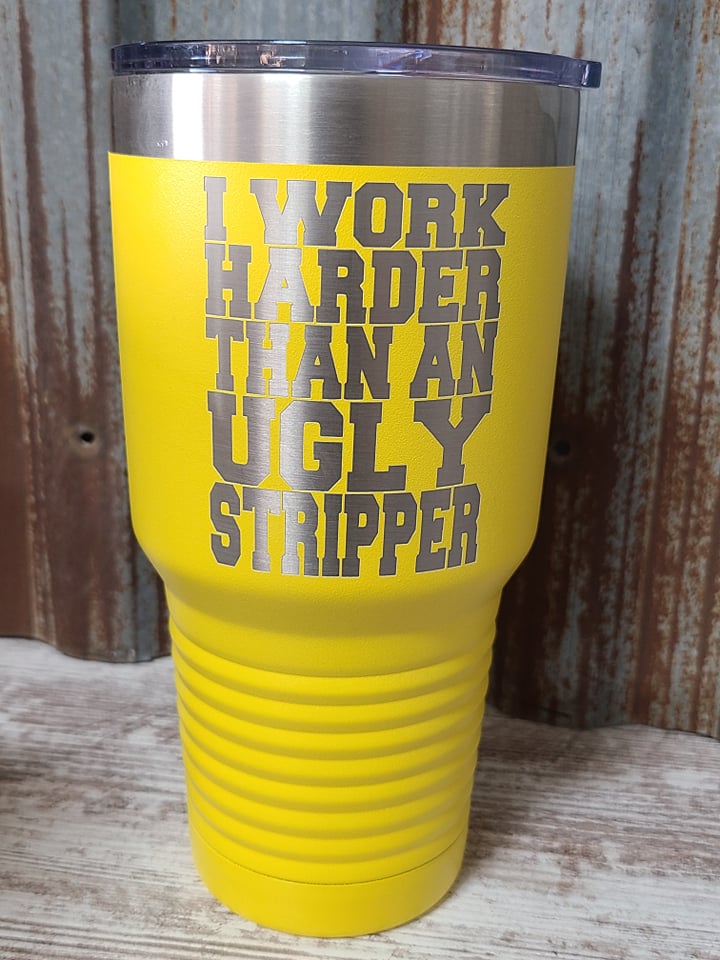 I work harder than an ugly stripper Polar Camel 30 ounce Tumbler Yellow