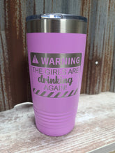 Load image into Gallery viewer, Warning the Girls are Drinking Again!! Polar Camel Tumbler