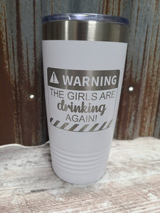 Warning the girls are drinking again 20 ounce Polar Camel
