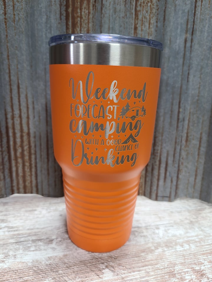 Weekend camping forecast, drinking orange 30 ounce tumbler